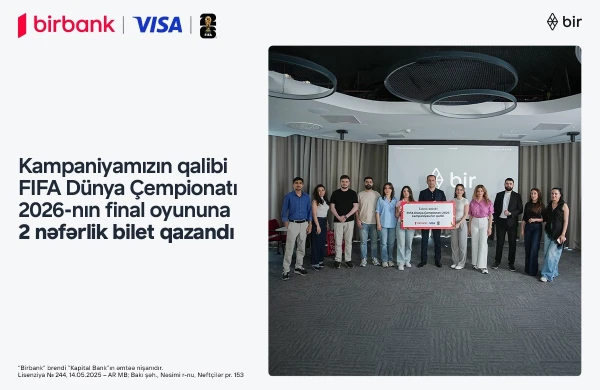 FIFA 2026 finalını yerində izləmək fürsəti sahibinə təqdim edildi – Birbank və Visa-nın kampaniyası yekunlaşdı&nbsp;
