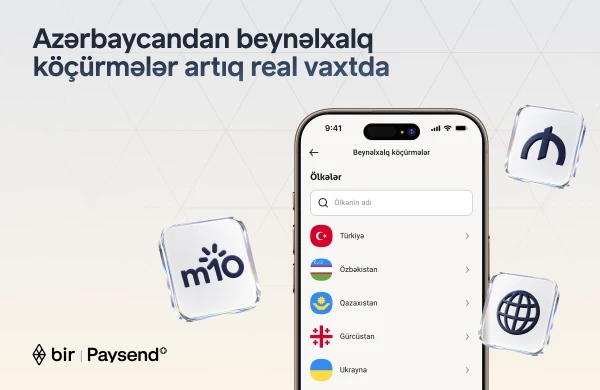 Bir və “Paysend” Azərbaycanda real vaxt rejimində beynəlxalq köçürmələri istifadəyə verir&nbsp;