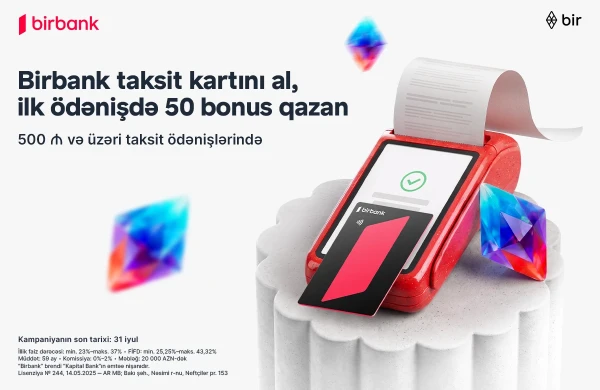 Birbank-ın taksit kartını əldə edin, ilk taksit ödənişinizə 50 bonus qazanın&nbsp;