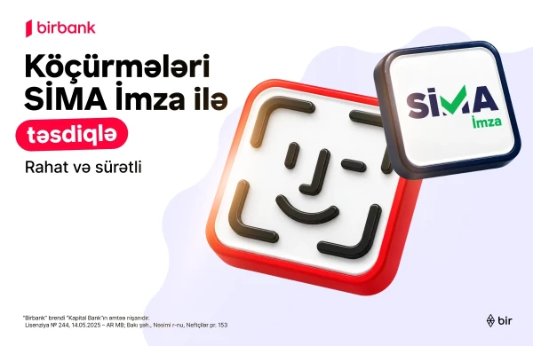 Birbank-da köçürmələri SİMA İmza ilə təsdiqləmək daha rahatdır&nbsp;