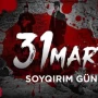 Milli Yaddaşın Simvolu: 31 Mart Soyqırımı Günü&nbsp;&nbsp;