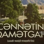 "Cənnətin iqamətgahı" sənədli-musiqili-etnoqrafik filmi təqdim olunub